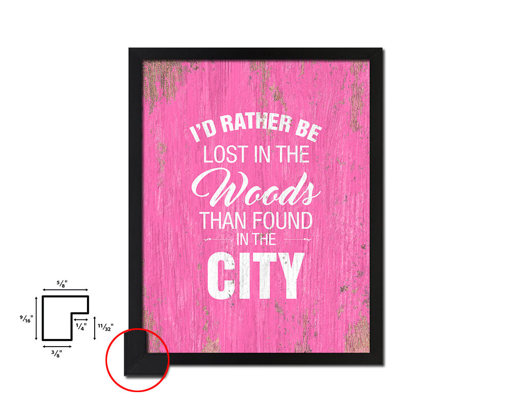I'd rather be lost in the woods than found in the city Quote Framed Print Wall Decor Art Gifts