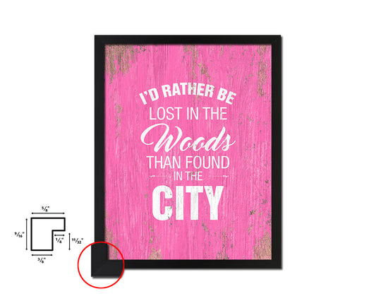 I'd rather be lost in the woods than found in the city Quote Framed Print Wall Decor Art Gifts