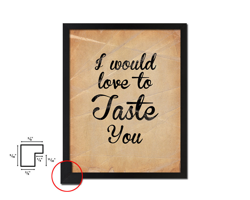 I would love to taste you Quote Paper Artwork Framed Print Wall Decor Art