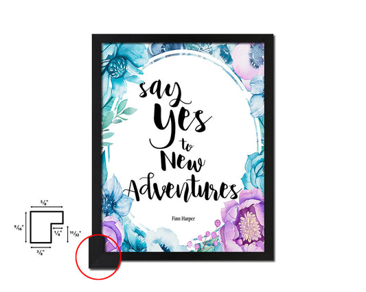 Say yes to new adventures, Fin Harper Quote Boho Flower Framed Print Wall Decor Art