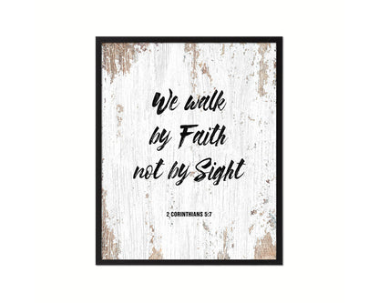 We walk by faith not by sight, 2 Corinthians 5:7 Quote Framed Print Home Decor Wall Art Gifts