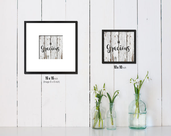 Be Gracious Quote Saying Framed Print Home Decor Wall Art Gifts