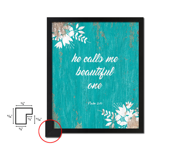 He calls me beautiful one, Psalm 2:10 Quote Framed Print Home Decor Wall Art Gifts