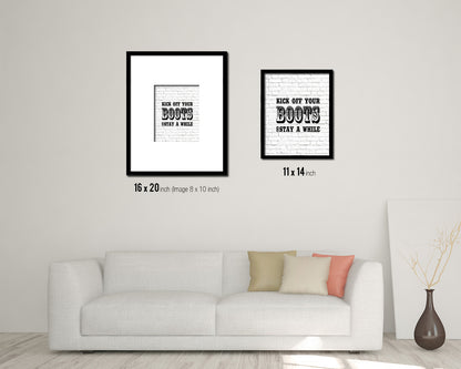 Kick off your boots and stay a while Quote Framed Artwork Print Home Decor Wall Art Gifts