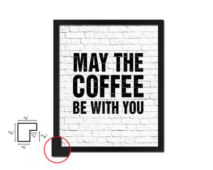 May the coffee be with you Quote Framed Artwork Print Wall Decor Art Gifts