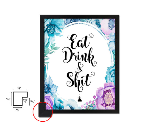 Eat Drink & Shit Quote Boho Flower Framed Print Wall Decor Art