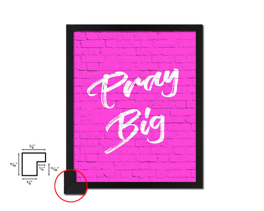 Pray Big Quote Framed Print Home Decor Wall Art Gifts