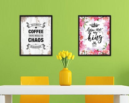 Without coffee there would be chaos & darkness Quote Framed Artwork Print Wall Decor Art Gifts
