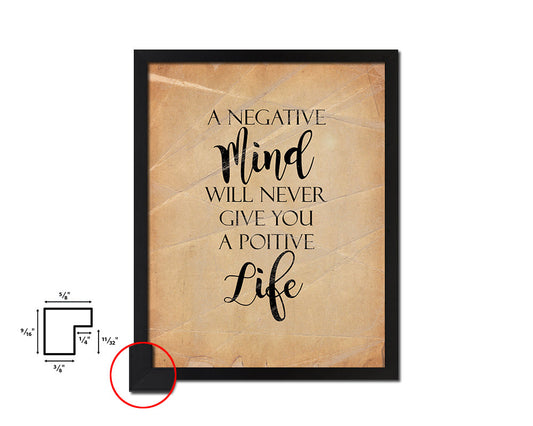 A negative mind will never give you Quote Paper Artwork Framed Print Wall Decor Art