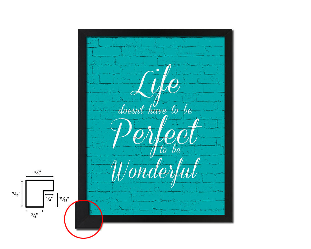 Life doesn't have to be perfect to be wonderful Quote Saying Framed Print Wall Decor Art Gifts