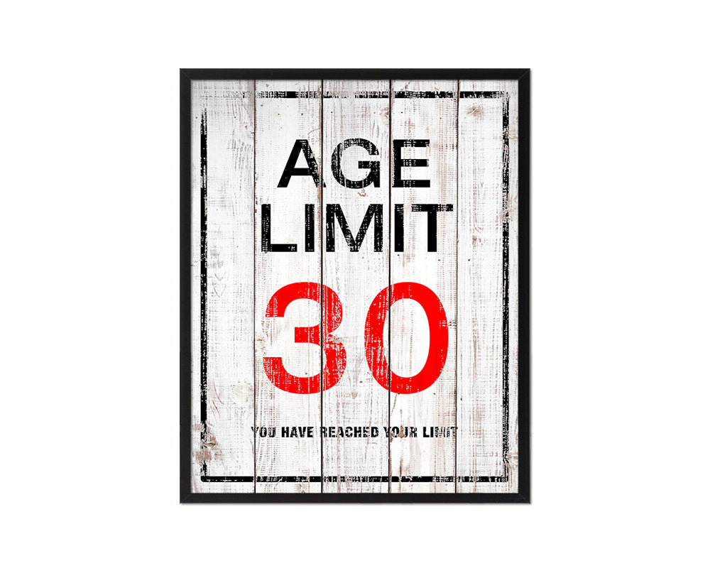 Age limit 30 you have reached your limit Notice Danger Sign Framed Print Home Decor Wall Art Gifts