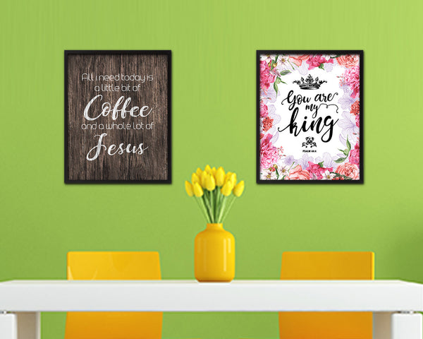 All I need today is a little bit of coffee and a whole lot of Jesus Quote Framed Artwork Print Wall Decor Art Gifts