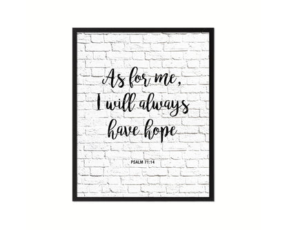 As for me, I will always have hope, Psalm 71:14 Quote Wood Framed Print Home Decor Wall Art Gifts
