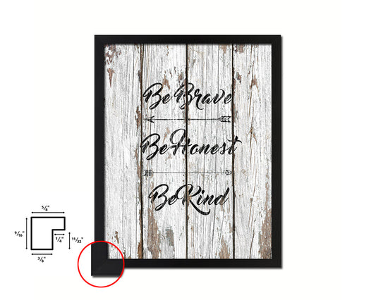 Be brave be honest be kind Quote Framed Print Home Decor Wall Art Gifts