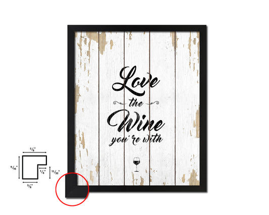 Love the wine you're with Words Wood Framed Print Wall Decor Art Gifts