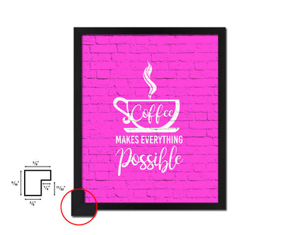 Coffee makes everything possible Quotes Framed Print Home Decor Wall Art Gifts