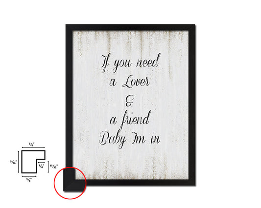 If you need a lover & a friend baby I'm in Quote Wood Framed Print Wall Decor Art