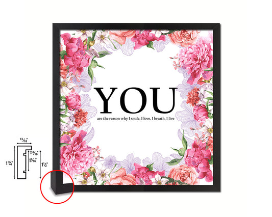 YOU are the reason why I smile Quote Framed Print Home Decor Wall Art Gifts