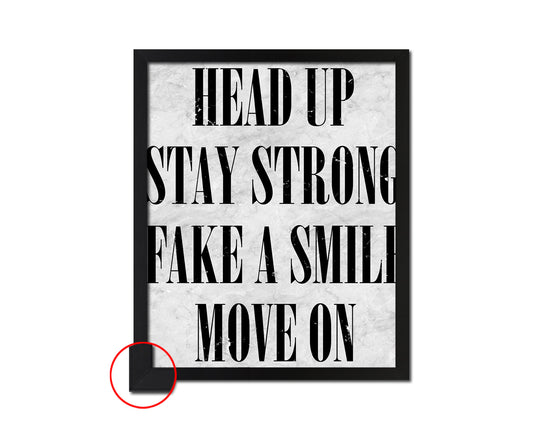Head up stay strong fake a smile move on Quote Framed Print Wall Art Decor Gifts