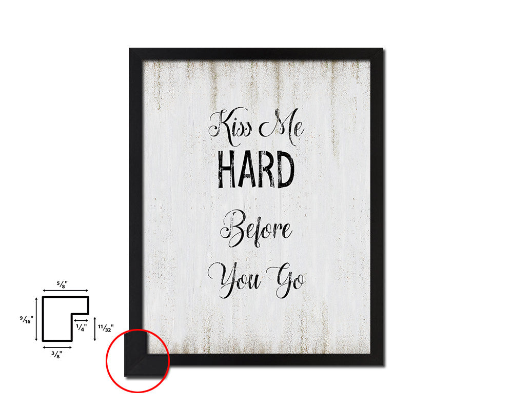 Kiss me hard before you go Quote Wood Framed Print Wall Decor Art