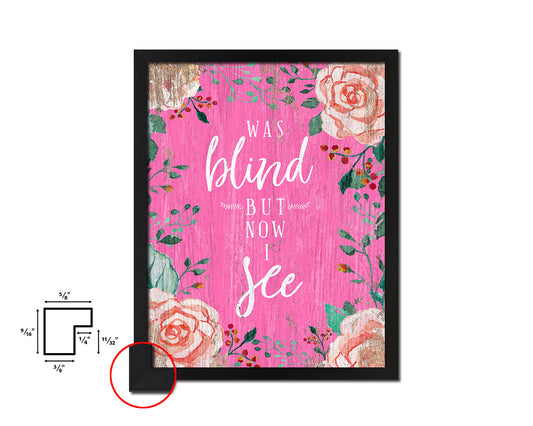 Was blind but now I see Quote Saying Framed Print Home Decor Wall Art Gifts