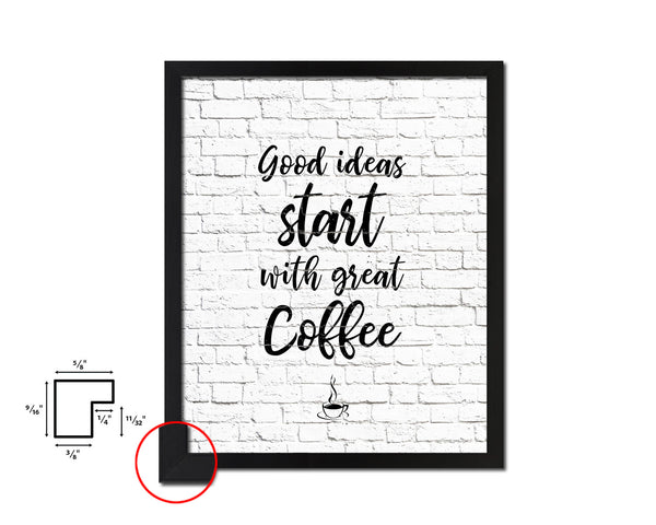 Good ideas start with great coffee Quote Framed Artwork Print Wall Decor Art Gifts