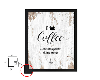Drink coffee do stupid things faster with more energy Quote Framed Artwork Print Wall Decor Art Gifts