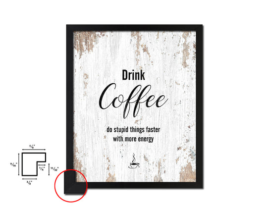 Drink coffee do stupid things faster with more energy Quote Framed Artwork Print Wall Decor Art Gifts