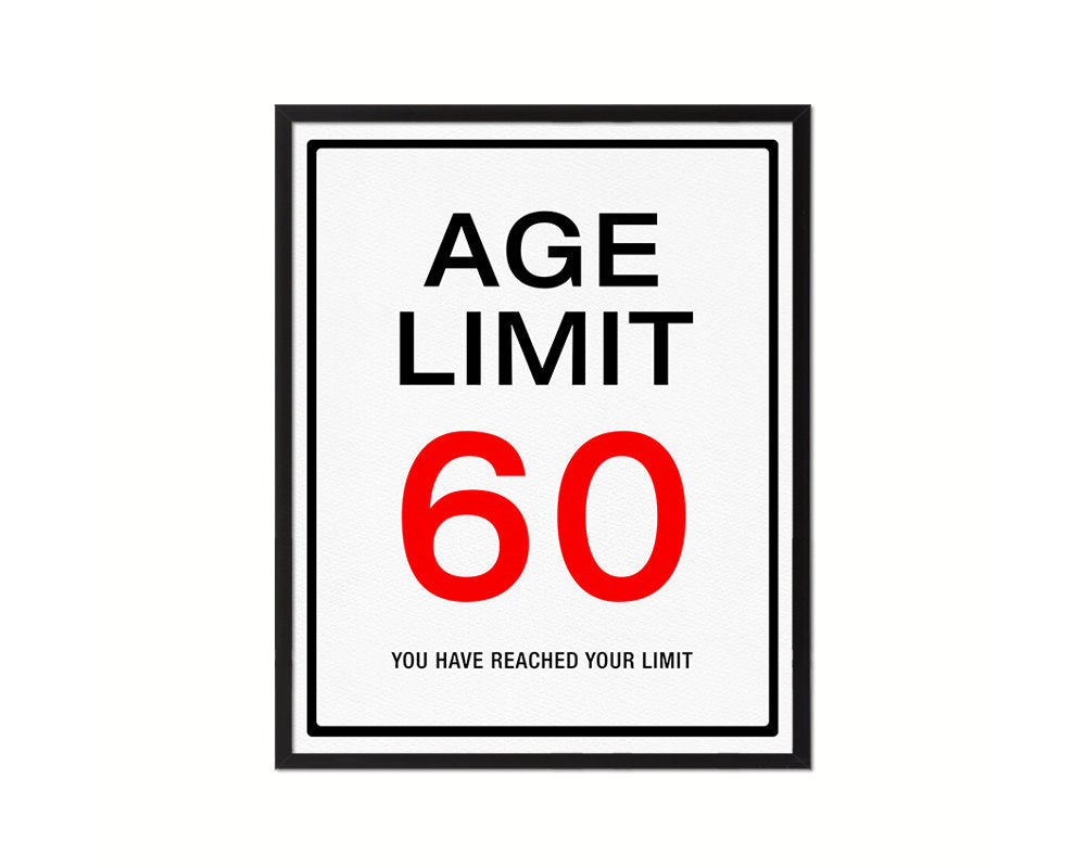 Age limit 60 you have reached your limit Notice Danger Sign Framed Print Home Decor Wall Art Gifts