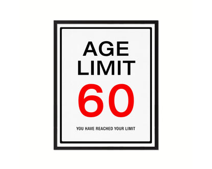 Age limit 60 you have reached your limit Notice Danger Sign Framed Print Home Decor Wall Art Gifts