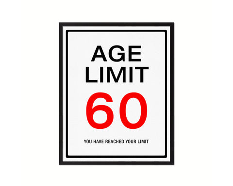 Age limit 60 you have reached your limit Notice Danger Sign Framed Print Home Decor Wall Art Gifts