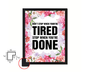 Don't stop when you're tired Quote Framed Print Home Decor Wall Art Gifts