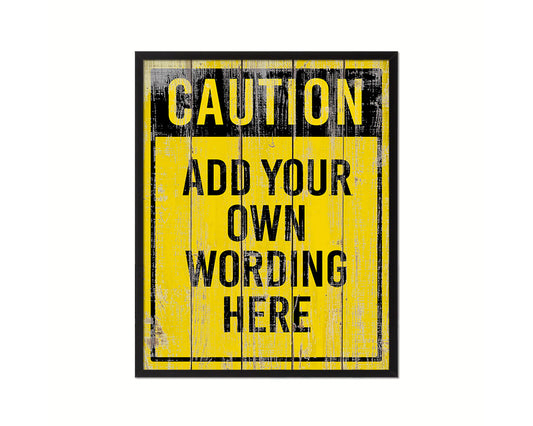Caution add your own wording here Notice Danger Sign Framed Print Wall Decor Art Gifts
