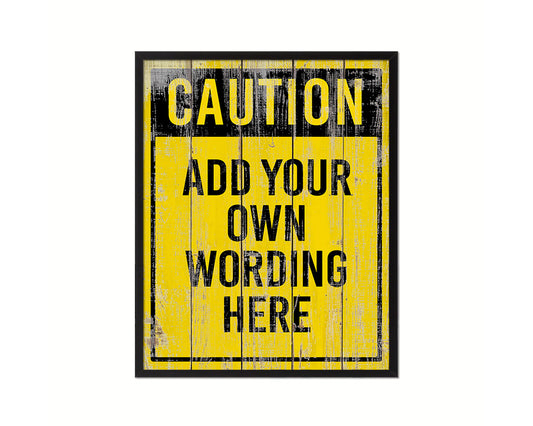 Caution add your own wording here Notice Danger Sign Framed Print Wall Decor Art Gifts