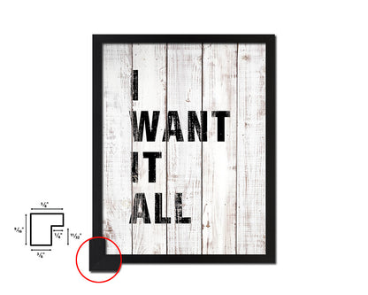 I want it all White Wash Quote Framed Print Wall Decor Art