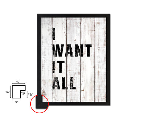 I want it all White Wash Quote Framed Print Wall Decor Art