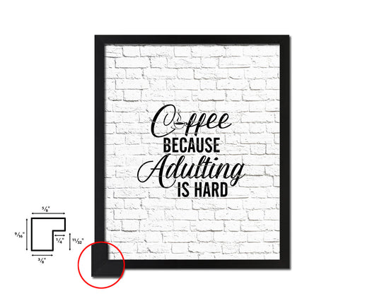 Coffee because adulting is hard Quote Framed Artwork Print Wall Decor Art Gifts