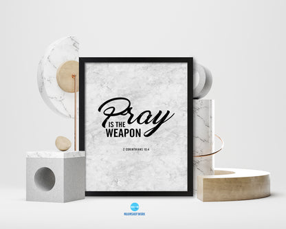 Pray is the weapon, 2 Corinthians 10:4 Bible Scripture Verse Framed Print Wall Art Decor Gifts