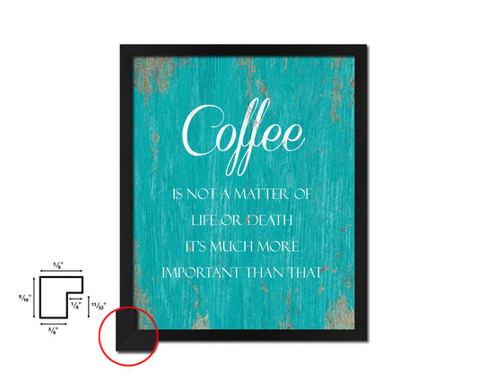 Coffee is not a matter of life or death Quotes Framed Print Home Decor Wall Art Gifts