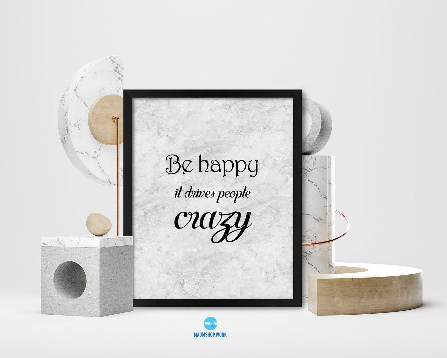 Be happy it drives people crazy Quote Framed Print Wall Art Decor Gifts