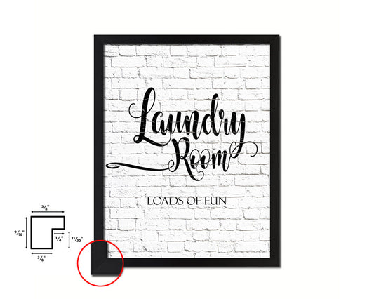 Laundry room loads of fun Quote Framed Print Home Decor Wall Art Gifts
