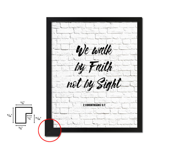 We walk by faith not by sight, 2 Corinthians 5:7 Quote Framed Print Home Decor Wall Art Gifts