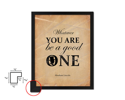 Whatever you are be a good, Abraham Lincoln Quote Paper Artwork Framed Print Wall Decor Art