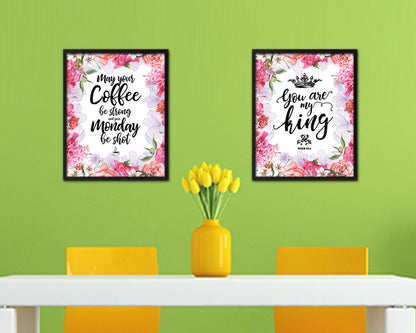 May your coffee be strong and your monday be shot Quote Framed Artwork Print Wall Decor Art Gifts