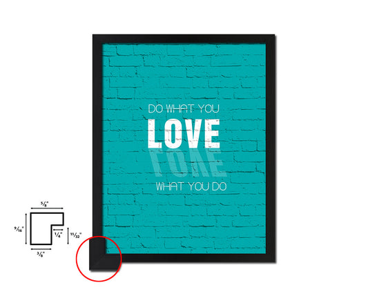 Do what you Love, Love what you do Quote Framed Print Home Decor Wall Art Gifts