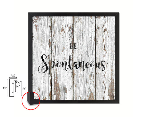 Be Spontaneous Quote Framed Print Home Decor Wall Art Gifts