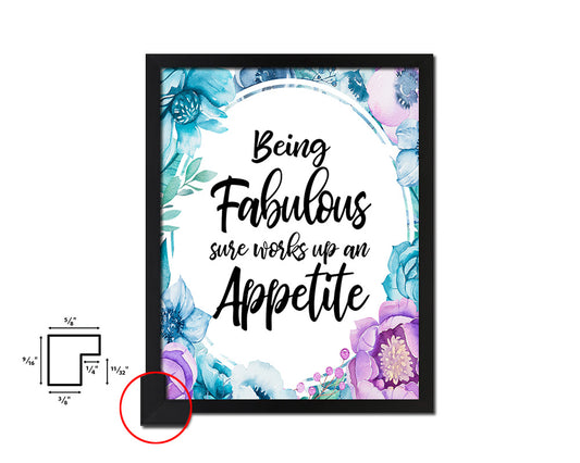Being fabulous sure works up an appetite Quote Boho Flower Framed Print Wall Decor Art