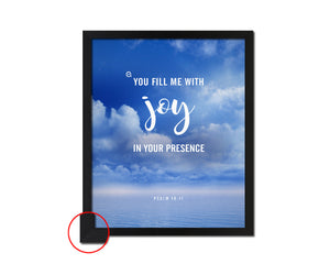 You fill me with joy in your presence, Psalm 16:11 Bible Verse Scripture Frame Print