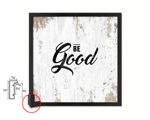Be Good Quote Saying Framed Print Home Decor Wall Art Gifts