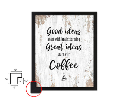 Good ideas start with brainstorming great ideas start with coffee Quote Framed Artwork Print Wall Decor Art Gifts